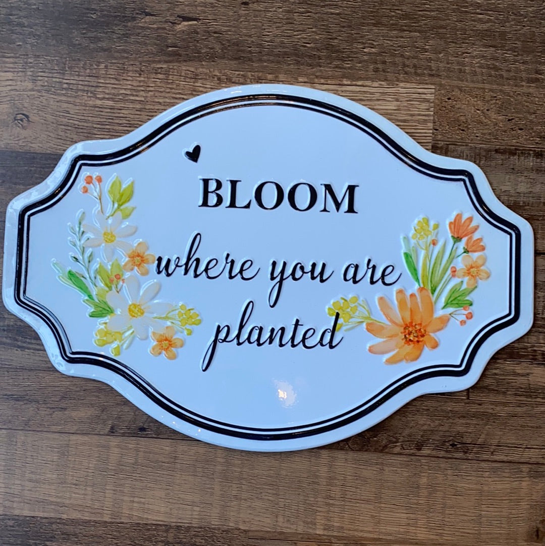 Bloom Where You Are Planted Metal Embossed Sign