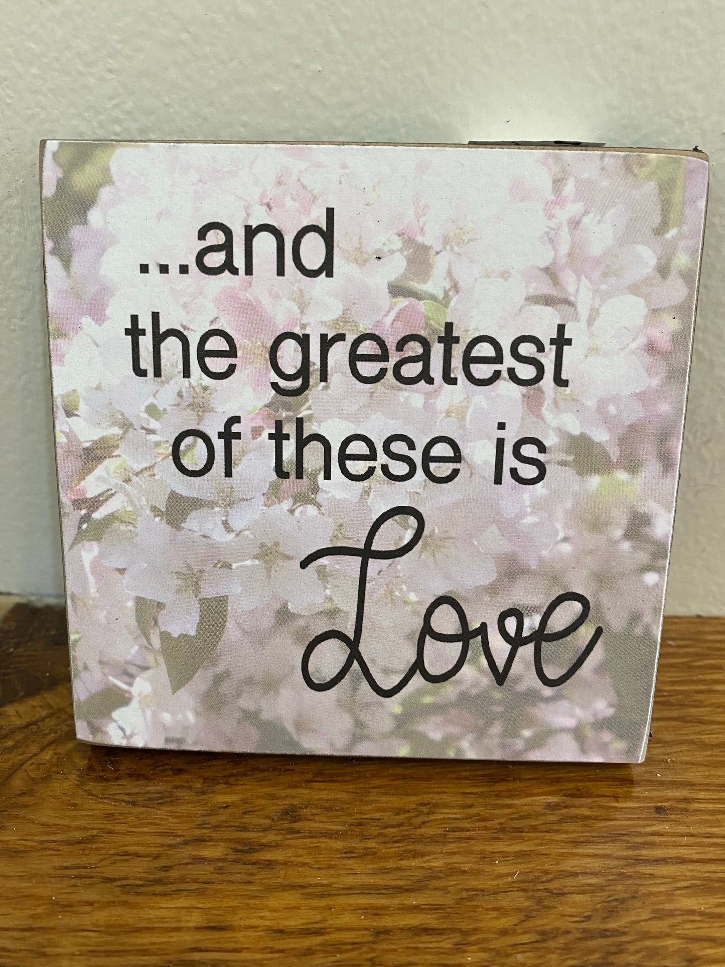 And the Greatest of These Is Love Block Sign Home Decor