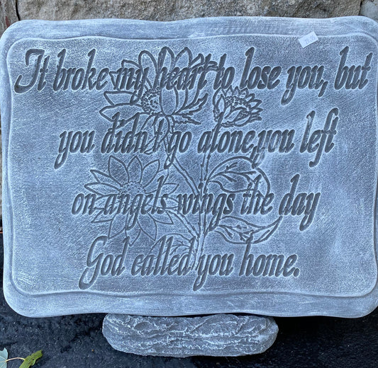 It broke my heart Cement Memorial Plaque