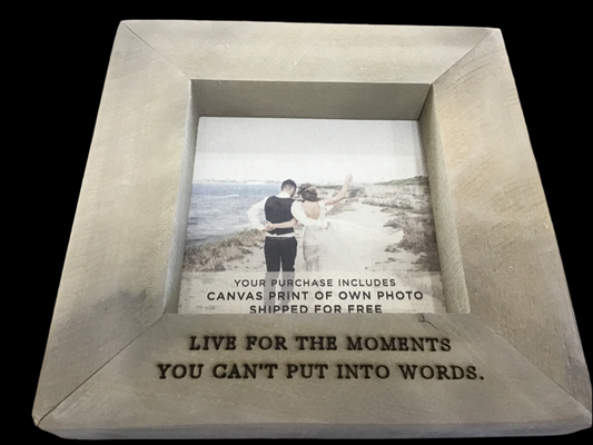 12 x 12  solid wood frame / Live for the moments you can’t put into words