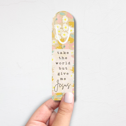 Take The World But Give Me Jesus Metal Christian Bookmark